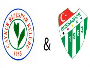 Çaykur Rizespor ile Bursaspor 32. kez karşılaşacak
