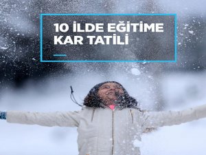 10 ilde eğitime kar tatili