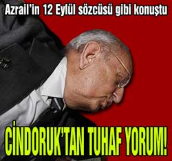 Cindoruk Azrail'in sözcüsü gibi!