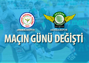 Çaykur Rizespor - Akhisarspor Maçının Günü Değişti