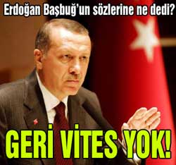 Erdoğan Başbuğ'un sözlerine ne dedi?