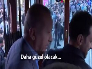 Cumhurbaşkanı Erdoğan’dan Vatandaşa: “Daha Güzel Olacak”
