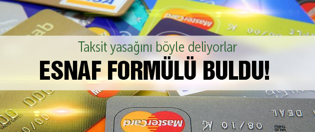 Taksit yasağına esnaf formülü!