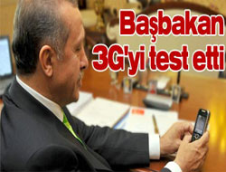 Başbakan Erdoğan 3G'yi test etti