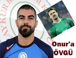 Sercan'dan Onur'a Övgü