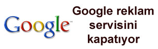 Google reklam servisini kapatıyor