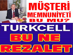 Turkcell'den vatandaşa eziyet