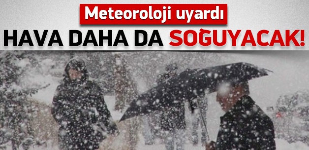 Meteoroloji uyardı: Hava daha da soğuyacak!