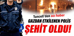 Tunceli'de olaylar sırasında fenalaşan polis şehit oldu