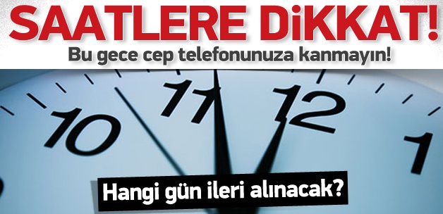 Saatler ne zaman ileri alınacak? Dikkat!