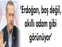 Erdoğan boş değil, akıllı adam gibi görünüyor