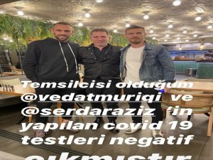 Muriqi Ve Serdar Aziz’in Koronavirüs Testleri Negatif Çıktı