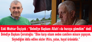 Fındıklı'da Eski Muhtar Özçiçek, Belediye Başkanı Çervatoğlu'nun "Allah'ı Buraya Gömdüm" Dediğini İddia Etti. Çervatoğlu İddialara "İftira ve Hayal Ürünü" Dedi
