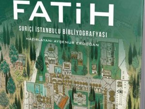 İstanbul’un Kalbi Fatih’in Bibliyografya Kitabı Çıktı