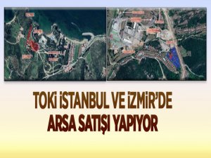 TOKİ, İzmir ve İstanbul'da arsa satışı yapacak