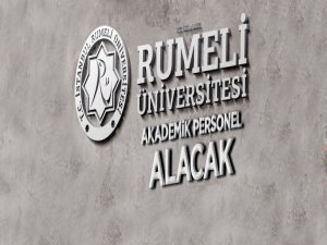 Rumeli Üniversitesi 17 Öğretim Üyesi alıyor