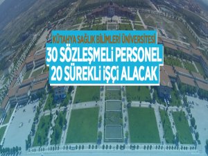 Kütahya Sağlık Bilimleri Üniversitesi 30 sözleşmeli personel ve 20 sürekli işçi alacak