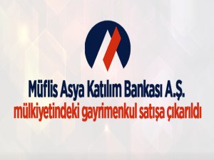 Müflis Asya Katılım Bankası gayrimenkul satışa çıkarıldı