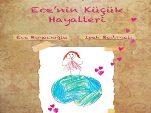 ‘Ece’nin Küçük Hayalleri’ Sma Hastalarına Umut Olacak