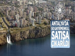 Antalya'da 50 adet gayrimenkulün ihaleyle satışı yapılacak