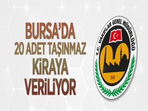 Bursa'da 20 adet taşınmaz ihale usulü ile kiraya verilecek