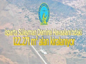 Süleyman Demirel Havaalanı'nda bulunan 122.271 m² alan kiraya verilecek