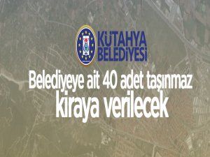 Kütahya Belediyesi'ne ait 40 adet taşınmaz kiraya verilecek