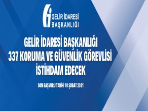 Gelir İdaresi Başkanlığı 337 Koruma ve Güvenlik Görevlisi Alacak