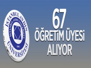 İstanbul Aydın Üniversitesi 67 öğretim üyesi alacak