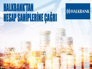 Halkbank'tan Hesap Sahiplerine Çağrı