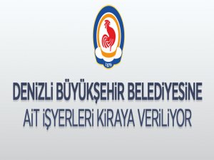 Denizli Büyükşehir Belediyesi'ne ait 20 adet iş yeri ihaleyle kiraya verilecek