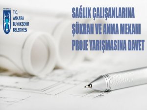 Sağlık Çalışanlarına Şükran ve Anma Mekanı Proje Yarışmasına Davet