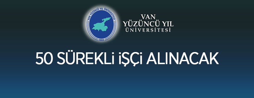 Van Yüzüncü Yıl Üniversitesi 50 sürekli işçi alımı yapacak