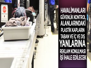 Muhtelif havalimanlarındaki güvenlik kontrol bölgesindeki plastik kaplar için reklam ihalesi yapılacak