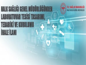 Halk Sağlığı Genel Müdürlüğünden laboratuvar tesisi tasarımı, tedariki ve kurulumu ihalesi