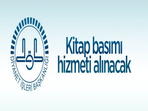 Diyanet İşleri Başkanlığı kitap basım hizmeti alınacak