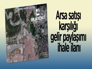 Sarıyer-Ayazağa arsa satışı karşılığı gelir paylaşımı ihale ilanı