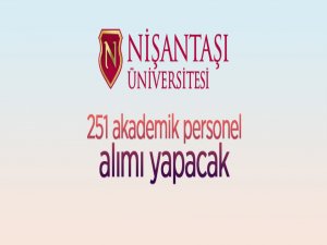 Nişantaşı Üniversitesi 251 öğretim üyesi alacak