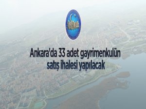 Ankara'da 33 gayrimenkul satışı ve 1 mesken kiralanacak