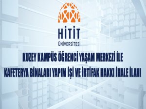 Kuzey Kampüs Öğrenci Yaşam Merkezi ve Kafeterya Binaları Yapım İşi ve İrtifak Hakkı İhale İlanı