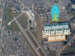 Adana Havalimanı'nda 1.944 m² ticari alan kiraya verilecek