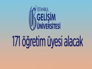 İstanbul Gelişim Üniversitesi 171 öğretim üyesi alacak