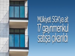 Mülkiyeti SGK'ya ait gayrimenkullerin satışı yapılacak