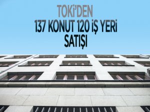 TOKİ'den vadeli olarak 137 konut, 120 iş yeri satışı