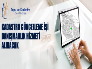 Kadastro güncelleme işi danışmanlık hizmeti alınacak