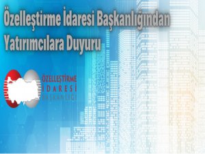 Özelleştirme İdaresi Başkanlığından yatırımcılara duyuru