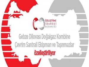 Gebze Dilovası Doğalgaz Kombine Çevrim Santrali Ekipman ve Taşınmazlar özelleştiriliyor