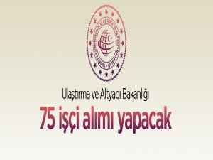 Ulaştırma ve Altyapı Bakanlığı 75 sürekli işçi alımı yapacak