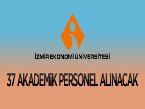 İzmir Ekonomi Üniversitesi 37 Öğretim Üyesi alıyor