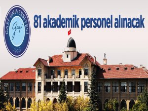 Gazi Üniversitesi 81 öğretim üyesi alacak